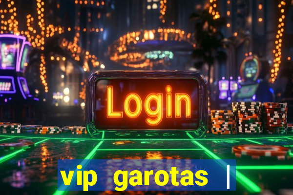 vip garotas | acompanhantes santa maria